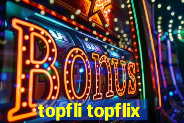 topfli topflix